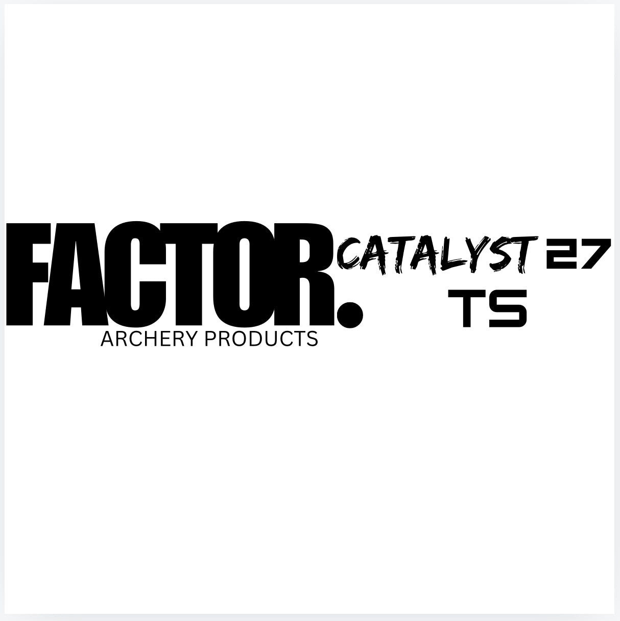 FACTOR Archery Products - CATALYST 27 TS (XL Diameter Target Shaft - Unfletched)